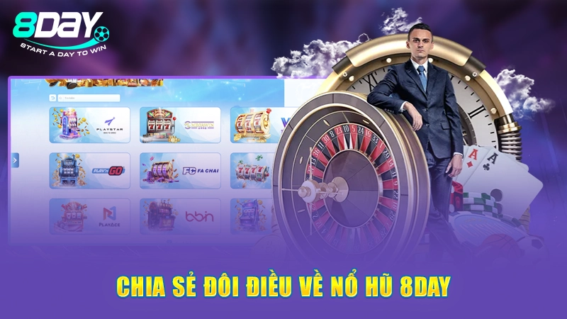 Chia sẻ đôi điều về nổ hũ 8Day
