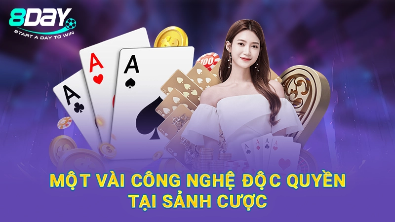Một vài công nghệ độc quyền tại sảnh cược