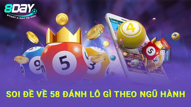 Soi đề về 58 đánh lô gì theo ngũ hành