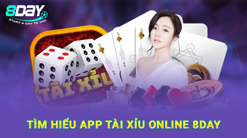 Tìm hiểu app tài xỉu online 8Day