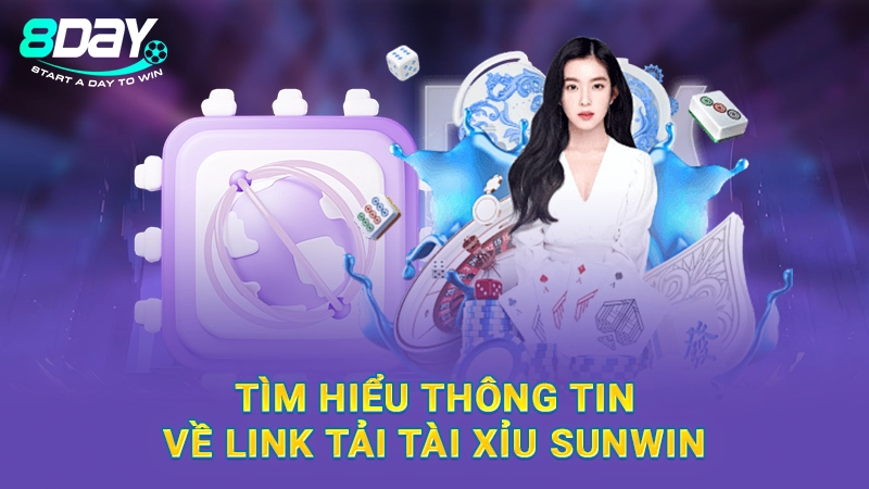 Tìm hiểu thông tin về link tải tài xỉu Sunwin