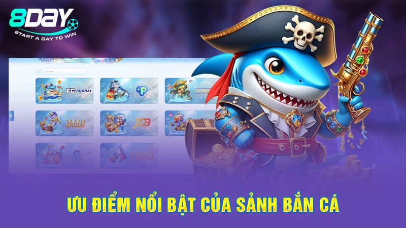 Ưu điểm nổi bật của sảnh bắn cá